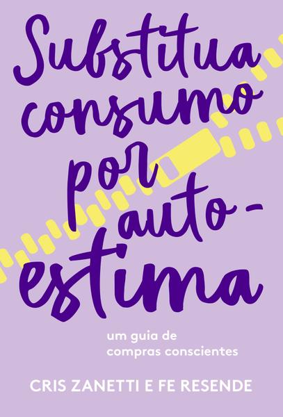 Imagem de Livro - Substitua consumo por autoestima