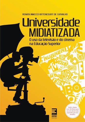 Imagem de Livro - Universidade midiatizada : O uso da televisão e do cinema na educação superior