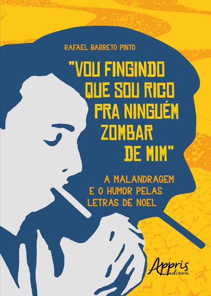 Imagem de Livro - “Vou Fingindo que sou Rico pra Ninguém Zombar de Mim”