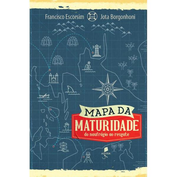 Mapa da maturidade: do naufrágio ao resgate (Jota Borgonhoni) - Imagem de Mapa da maturidade: do naufrágio ao resgate (Jota Borgonhoni) -