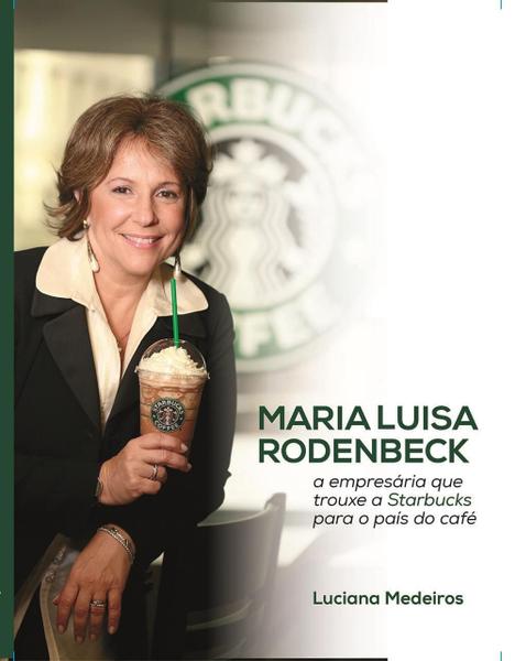 Imagem de Maria Luisa Rodenbeck - A Empresária Que Trouxe A Starbucks Para o País do Café