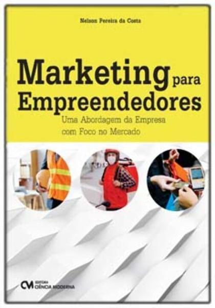 Imagem de Marketing para Empreendedores - Uma Abordagem da Empresa com Foco no Mercado - CIENCIA MODERNA                                   