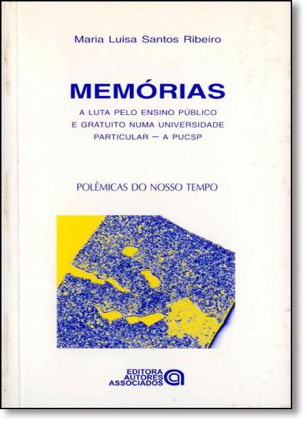 Imagem de Memórias: a Luta pelo Ensino Público e Gratuito Numa Universidade Particular - a Pucsp - Autores Associados