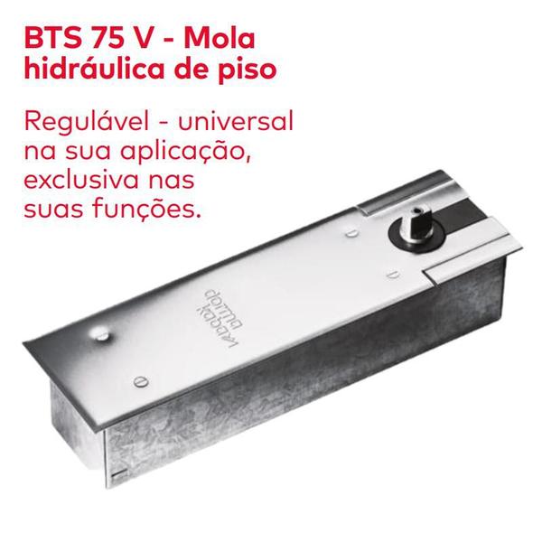 Imagem de MOLA HIDRÁULICA DE PISO BTS-75V PARA PORTAS PESANDO ATÉ 120kg DORMA