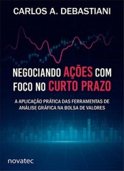 Imagem de Negociando açoes com foco no curto prazo: a aplicaçao prática das ferramentas de análise gráfica na bolsa de valores - NOVATEC