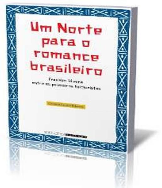 Imagem de Norte para o romance brasileiro, um   franklin tavora entre os primeiros folcloristas