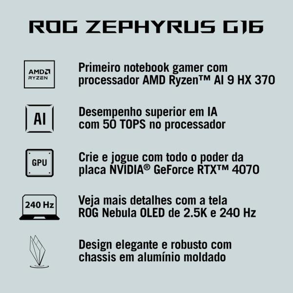 Imagem de Notebook Gamer ROG Zephyrus G16 GA605WI RTX4070 AMD Ryzen AI 9 HX 370 32GB Ram 2TB SSD Windows 11 Home Tela 16" OLED 240Hz Gray - QR062W