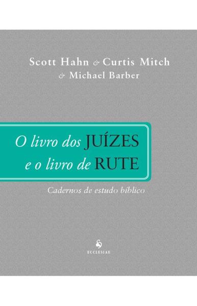 Imagem de O livro dos Juízes e o livro de Rute - Cadernos de estudo bíblico - Curtis Mitch , Michael Barber e Scott Hahn