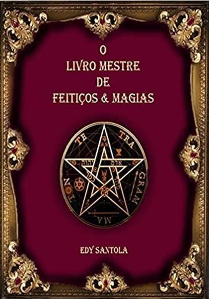 O Livro Mestre De Feitiços E Magias Edy Santola - Clube De Autores Imagem de O Livro Mestre De Feitiços E Magias Edy Santola - Clube De Autores