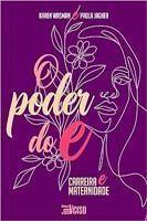 o Poder Do E: Carreira e Maternidade. Sortido Imagem de o Poder Do E: Carreira e Maternidade. Sortido