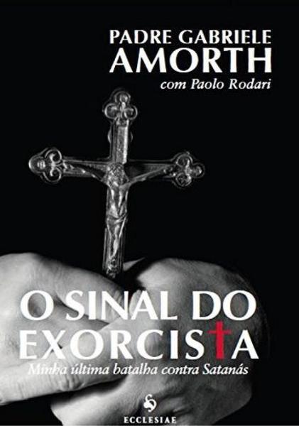 Imagem de O Sinal do Exorcista. Minha Última Batalha Contra Satanás