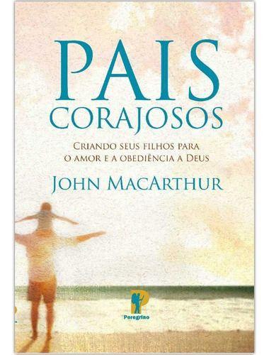 Imagem de Pais Corajosos, De John Macarthur. Editora Peregrino Em Português