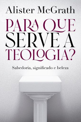 Imagem de Para Que Serve a Teologia - Ultimato 