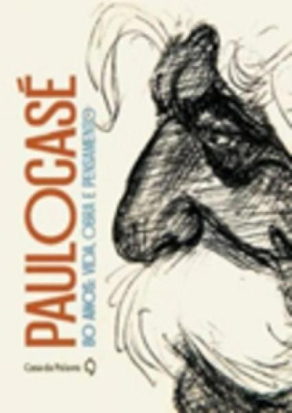 Imagem de Paulo Casé 80 Anos - Vida, Obra e Pensamento + Caderno de Depoimentos - Casa Da Palavra