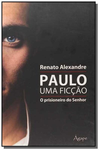 Imagem de Paulo. uma ficção - o prisioneiro do senhor - AGAPE - NOVO SECULO