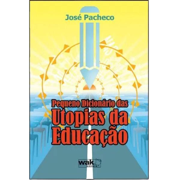 Imagem de Pequeno dicionario das utopias da educaçao