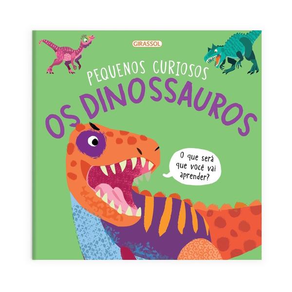 Pequenos Curiosos - Os Dinossauros - GIRASSOL Imagem de Pequenos Curiosos - Os Dinossauros