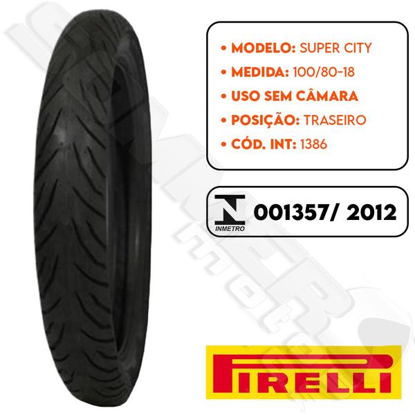 Imagem de Pneu Traseiro Cg-Titan-Fan 160/ Cargo-Mix-Start 160/ Fazer/ Factor 150/ Haojue Dk 150i 100-80-18 Super City Pirelli