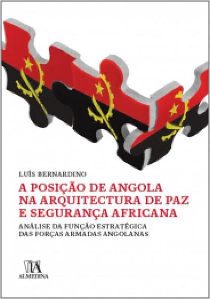 Imagem de Posição de Angola na Arquitetura de Paz e Segurança Africana: Análise da Função Estratégica das Forças Armadas Angolanas - ALMEDINA