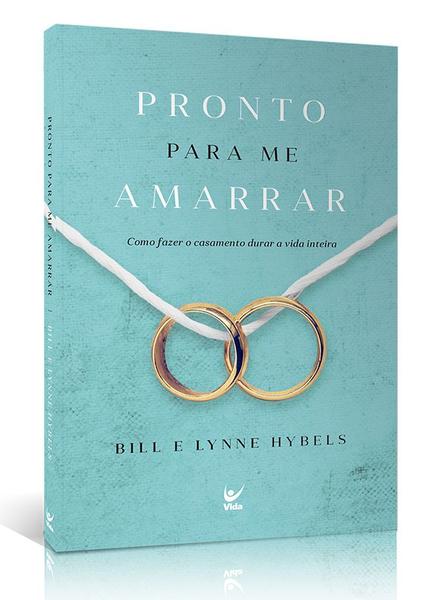 Imagem de Pronto Para Me Amarrar - Como Fazer Seu Casamento Durar A Vida Inteira - Editora Vida