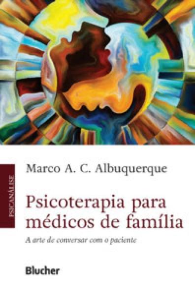 Imagem de Psicoterapia Para Médicos De Família - A Arte De Conversar Com O Paciente - BLUCHER