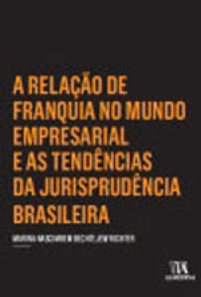 Imagem de Relaçao de franquia no mundo empresarial e as tendencias da jurisprudencia brasileira, a - ALMEDINA BRASIL