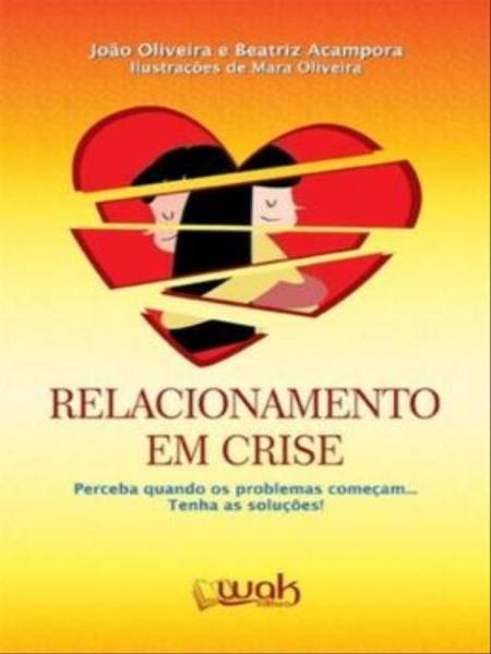 Imagem de Relacionamento em crise - W.a.k disque livros ltda.-me -  