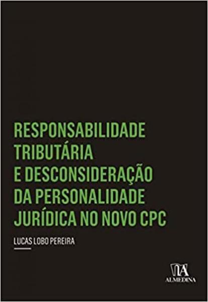 Imagem de Responsabilidade Tributária e Desconsideração da Personalidade Jurídica no Novo CPC - 01Ed/19