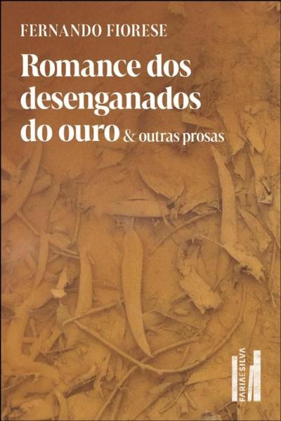 Imagem de Romance dos Desenganados do Ouro & Outras Prosas - FARIA E SILVA EDITORA