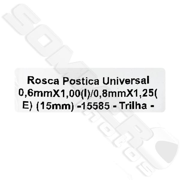 Imagem de Rosca Postiça Universal Trilha 0,6mm-0,8mm (15mm)