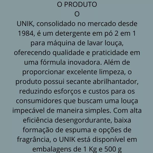 Imagem de Sabão Máquina Lava Louças Unik 2 em 1 Mais Econômico Detergente Sem Fragrância com Secante 1KG