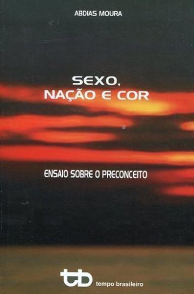 Imagem de Sexo, nacao e cor - ensaio sobre o preconceito - Tempo brasileiro