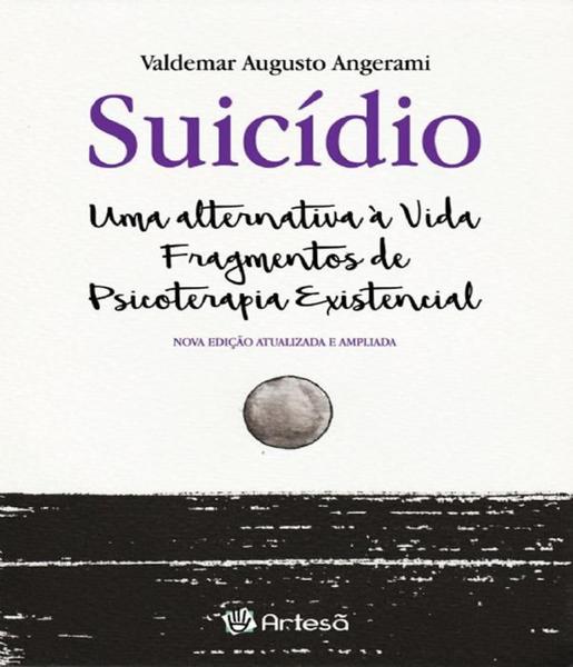 Imagem de Suicidio - uma alternativa a vida: fragmentos de psicoterapia existencial