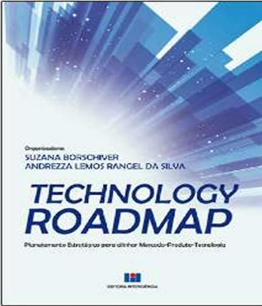 Imagem de Technology Roadmap: Planejamento Estratégico Para Alinhar Mercado-produto-tecnologia