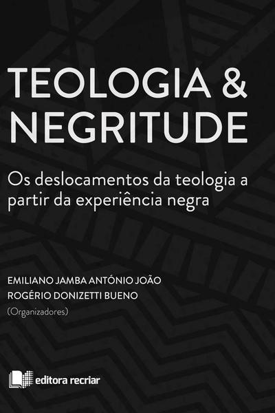 Imagem de Teologia &amp Negritude - Emiliano Jamba Doni Bueno (Org.) - Recriar