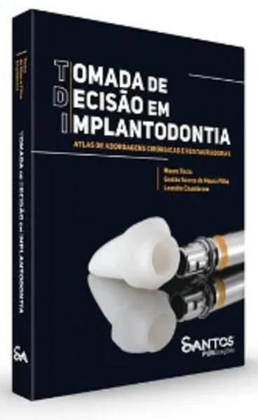 Imagem de Tomada de decisão em implantodontia atlas de abordagens cirúrgicas e restauradoras - Santos Publicações