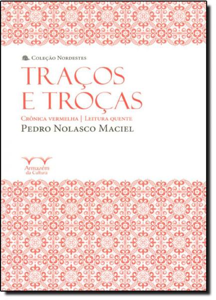 Imagem de Traços e Troças: Crônica Vermelha, Leitura Quente - Coleção Nordestes - ARMAZEM DA CULTURA