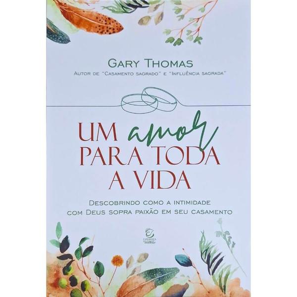 Imagem de Um Amor Para Toda a Vida: Descobrindo Como a Intimidade com Deus Sopra Paixão em Seu Casamento Gary Thomas - Esperança