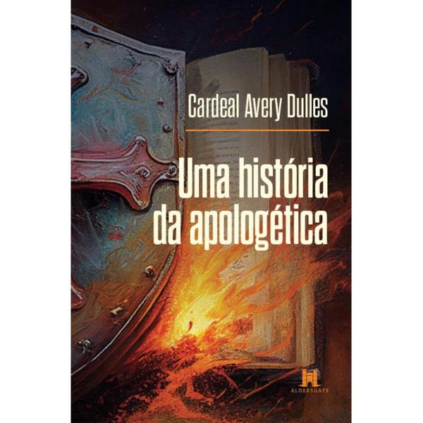 Imagem de Uma história da apologética ( Cardeal Avery Dulles ) - Aldersgate