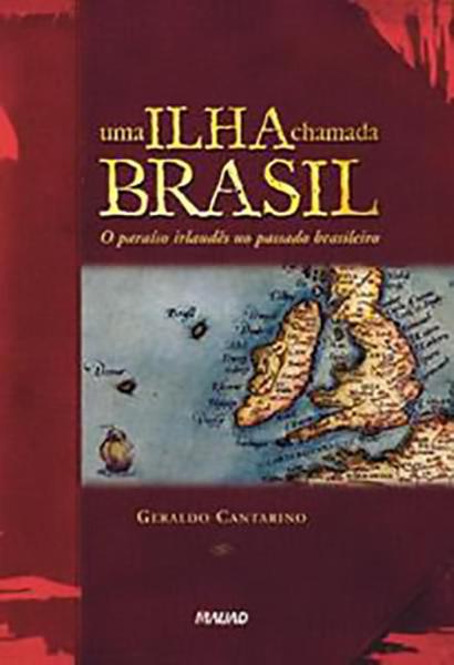 Imagem de Uma ilha chamada Brasil: O paraíso irlandês no passado brasileiro