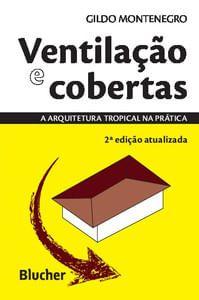 Imagem de Ventilação e Cobertas: A Arquitetura Tropical na Prática - Edgard Blücher