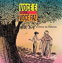Voce e o que voce faz - a etica na pratica - EDITORA SENAC NACIONAL Imagem de Voce e o que voce faz - a etica na pratica - EDITORA SENAC NACIONAL