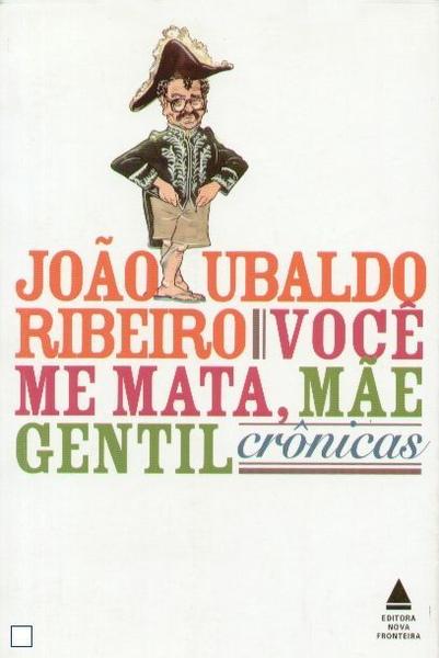 Imagem de Você me Mata, Mãe Gentil - Crônicas - Nova Fronteira 