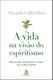 Livro - A vida na visão do espiritismo