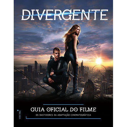 Divergente - Guia Oficial do Filme - Os Bastidores da Adaptação Cinematográfica
