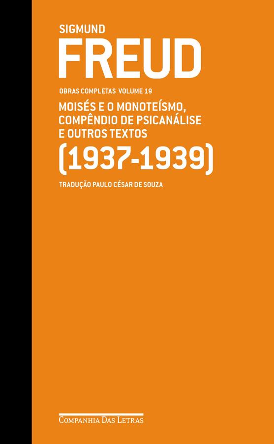 Freud 19 - Moisés e o monoteísmo, Compêndio de psi - Obras completas volume 19