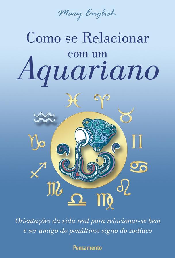 Como Se Relacionar com um Aquariano - Orientações da Vida Real Para Relacionar-se Bem e
