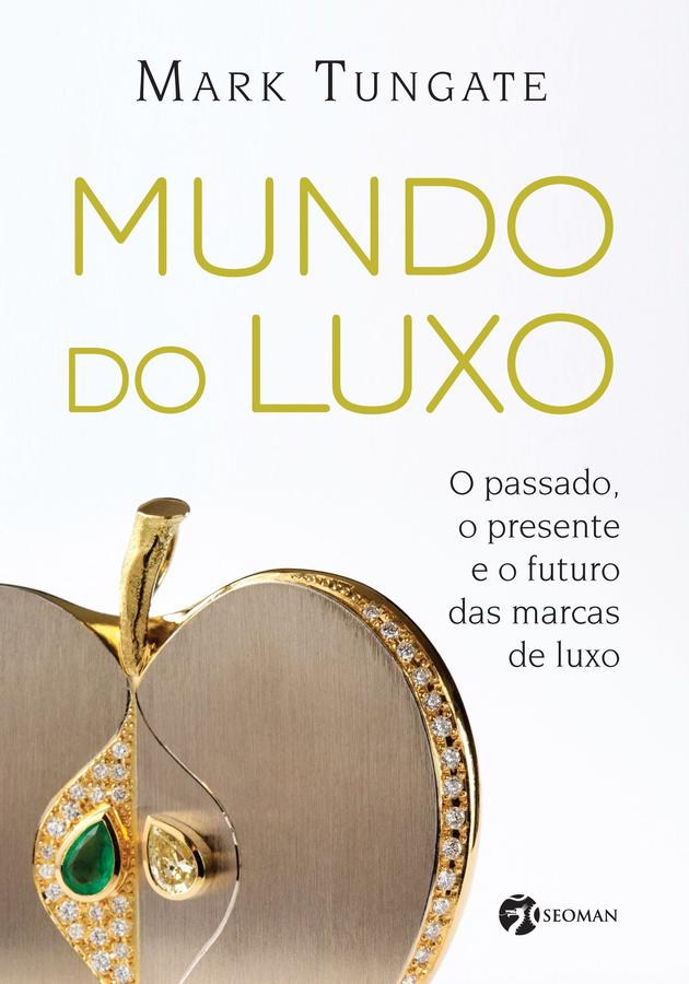 Mundo do Luxo - O Passado, O Presente E O Futuro Das Marcas De Lux