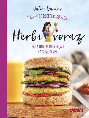 Herbivoraz - O livro de receitas do blog para uma alimentação m