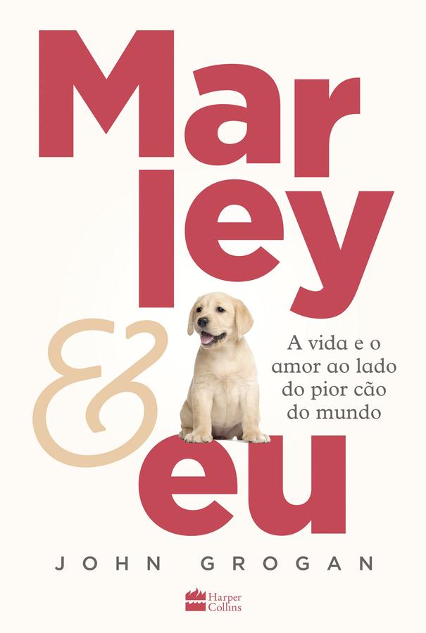 Marley & eu - A vida e o amor ao lado do pior cão do mundo